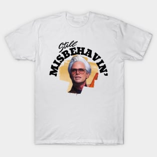 Still Misbehavin' - Uncle Baby Billy T-Shirt